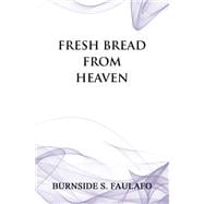 Fresh Bread from Heaven