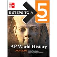 5 Steps to a 5 AP World History, 2008-2009 Edition