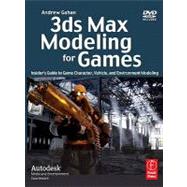 3ds Max Modeling for Games : Insider's Guide to Game Character, Vehicle, and Environment Modeling