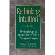 Rethinking Intuition The Psychology of Intuition and its Role in Philosophical Inquiry