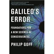 Galileo's Error Foundations for a New Science of Consciousness