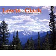 Lewis & Clark 2004 Calendar: The Search for the Northwest Passage