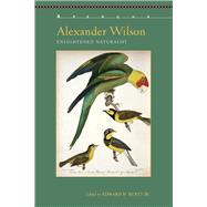 Alexander Wilson Enlightened Naturalist