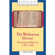 Waldensian Dissent : Persecution and Survival, C. 1170-C. 1570