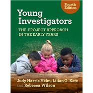 Young Investigators: The Project Approach in the Early Years