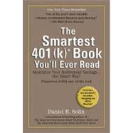 Smartest 401(k) Book You'll Ever Read: Maximize Your Retirement Savings...the Smart Way!