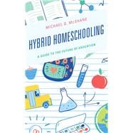 Hybrid Homeschooling A Guide to the Future of Education