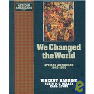 We Changed the World African Americans 1945-1970