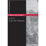 How to Live/What to Do : H. D. 's Cultural Poetics