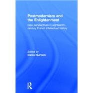 Postmodernism and the Enlightenment: New Perspectives in Eighteenth-Century French Intellectual History