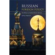 Russian Foreign Policy : The Return of Great Power Politics