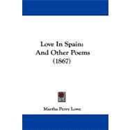 Love in Spain : And Other Poems (1867)