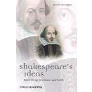 Shakespeare's Ideas More Things in Heaven and Earth