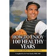 How to Enjoy 100 Healthy Years