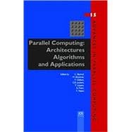 Parallel Computing: Architectures, Algorithms and Applications