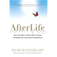 Afterlife What You Need to Know about Heaven, the Hereafter & Near-Death Experiences