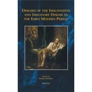 Diseases of the Imagination and Imaginary Disease in the Early Modern Period