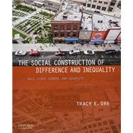 The Social Construction of Difference and Inequality Race, Class, Gender, and Sexuality