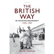 The British Way in Counter-Insurgency, 1945-1967