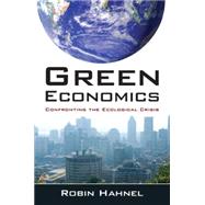 Green Economics: Confronting the Ecological Crisis: Confronting the Ecological Crisis
