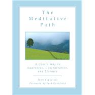 The Meditative Path A Gentle Way to Awareness, Concentration, and Serenity