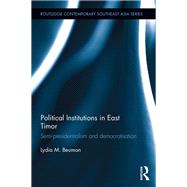 Political Institutions in East Timor: Semi-Presidentialism and Democratisation