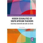 Hidden Sexualities of South African Teachers: Black Male Educators and Same-sex Desire