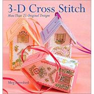3-D Cross Stitch More Than 25 Original Designs
