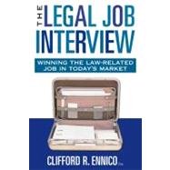 The Legal Job Interview; Winning the Law-Related Job in Today's Market