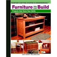 Furniture You Can Build : Projects That Hone Your Skills