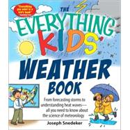 The Everything Kids' Weather Book: From Forecasting Storms to Understanding Heat Waves – All You Need to Know About the Science of Meteorology
