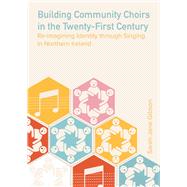 Building Community Choirs in the Twenty-First Century