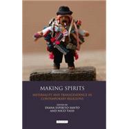 Making Spirits Materiality and Transcendence in Contemporary Religions