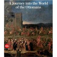 Journey into the World of the Ottomans : The Art of Jean-Baptiste Vanmour (1671-1737)