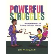 Powerful Struggles: Managing Resistance and Students' Challenging Behaviors