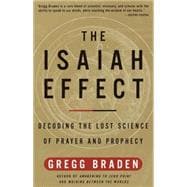The Isaiah Effect Decoding the Lost Science of Prayer and Prophecy