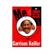 Me By Jimmy (Big Boy) Valente As Told to Garrison Keillor