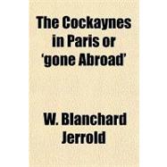 The Cockaynes in Paris or 'gone Abroad'