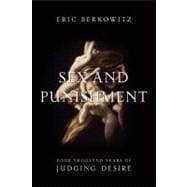 Sex and Punishment Four Thousand Years of Judging Desire