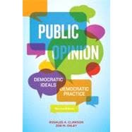 Public Opinion : Democratic Ideals, Democtratic Practice