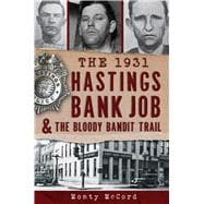 The 1931 Hastings Bank Job & the Bloody Bandit Trail