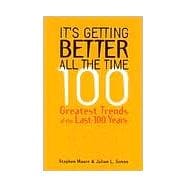 It's Getting Better All the Time 100 Greatest Trends of the Last 100 years