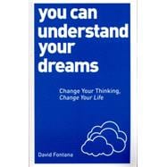 You Can Understand Your Dreams Change Your Thinking, Change Your Life