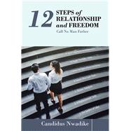 12 Steps of Relationship and Freedom