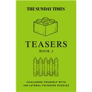 Sunday Times Teasers Book 2 Challenge yourself with 100 lateral-thinking puzzles