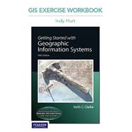 GIS Exercise Workbook for Getting Started with Geographic Information Systems