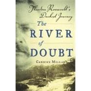 River of Doubt : Theodore Roosevelt's Darkest Journey