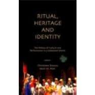 Ritual, Heritage and Identity: The Politics of Culture and Performance in a Globalised World