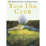 Your 15th Club The Inner Secret to Great Golf