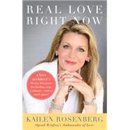 Real Love, Right Now A Celebrity Love Architect's Thirty-Day Blueprint for Finding Your Soul Mate--and So Much More!